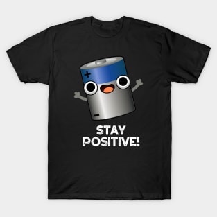 Stay Positive Cute Battery Pun T-Shirt